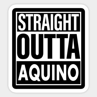 Aquino Name Straight Outta Aquino Sticker